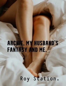 Archie, My Husband's Fantasy and Me