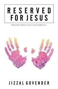 Reserved for Jesus - Prayer Directives for Parents