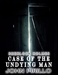 Sherlock Holmes, Case of the Undying Man