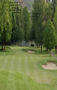 How To Reduce Your Score And Be A Better Golfer