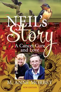 Neil's Story: A Cancer Cure and Love (New Edition)