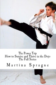 Power Trip: How to Survive and Thrive in the Dojo