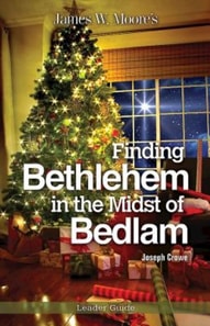 Finding Bethlehem in the Midst of Bedlam Leader Guide