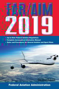 FAR/AIM 2019: Up-to-Date FAA Regulations / Aeronautical Information Manual