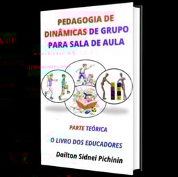 Pedagogia de Dinâmicas de Grupo para Sala de Aula. 