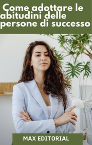  Come adottare le abitudini delle persone di successo 