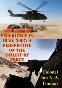 British Experience In Iraq, 2007: A Perspective On The Utility Of Force