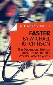 Joosr Guide to... Faster by Michael Hutchinson