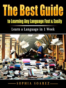 Best Guide to Learning Any Language Fast & Easily