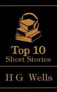 Top 10 Short Stories - H G Wells
