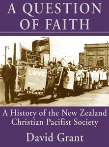 Question of Faith: A History of the New Zealand Christian Pacifist Society
