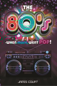 80s: When Music Went Pop!