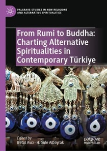 From Rumi to Buddha: Charting Alternative Spiritualities in Contemporary Turkiye
