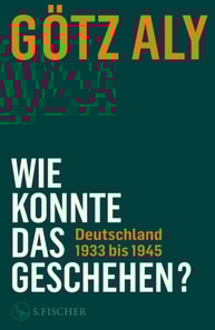 Wie konnte das geschehen? Deutschland 1933 bis 1945