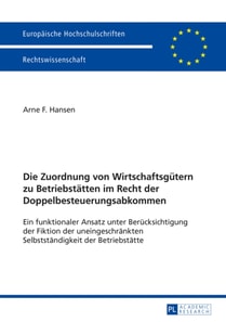 Die Zuordnung von Wirtschaftsguetern zu Betriebstaetten im Recht der Doppelbesteuerungsabkommen