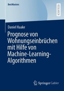 Prognose von Wohnungseinbrüchen mit Hilfe von Machine-Learning-Algorithmen