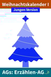 Erzählen-AG: Weihnachtskalender I Jungen-Version
