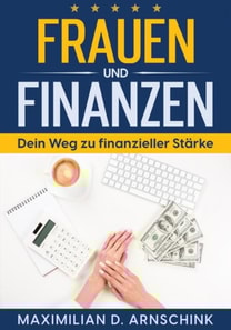 Frauen und Finanzen - Dein Weg zu finanzieller Stärke