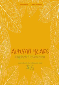 Autumn Years - Englisch fur Senioren 3 1/2 - Advanced Plus - Coursebook