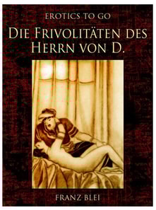 Die Frivolitäten des Herrn von D.