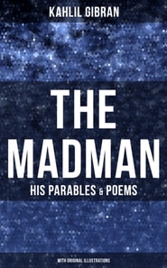 Madman - His Parables & Poems (With Original Illustrations)
