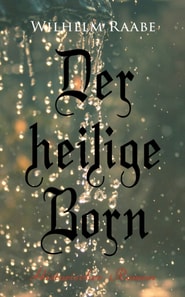 Der heilige Born: Historischer Roman