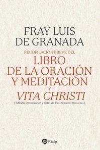 Recopilación breve del "Libro de la oración y meditación", y "Vita Christi"