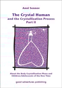 Crystal Human and the Crystallization Process Part II: About the Body Crystallization Phase and Children/Adolescents of the New Time