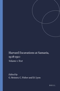 Harvard Excavations at Samaria, 1908-1910