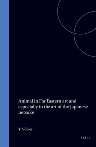 animal in Far Eastern art and especially in the art of the Japanese netsuke, with references to Chinese origins, traditions, legends, and art