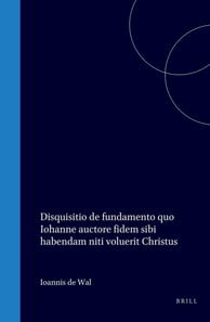 Disquisitio de fundamento quo Iohanne auctore fidem sibi habendam niti voluerit Christus