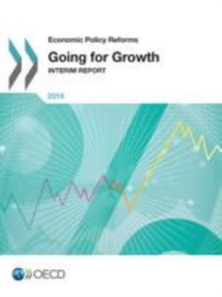 Economic Policy Reforms 2016 Going for Growth Interim Report
