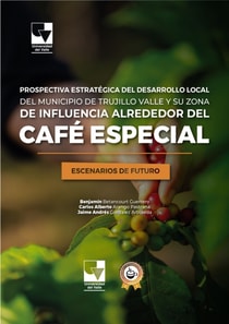 Prospectiva Estrategica del Desarrollo Local del Municipio de Trujillo Valle y Su Zona de Influencia Alrededor del Cafe Especial