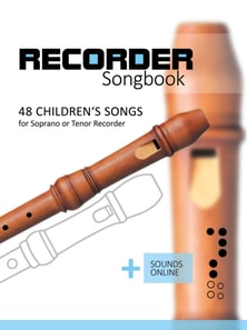 Recorder Songbook - 48 Children's Songs for the Soprano or Tenor Recorder + Sounds Online