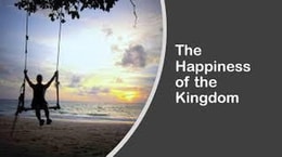 Happiness of the Kingdom