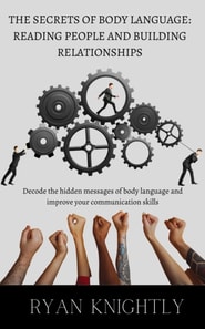 Secrets of Body Language: Reading People and Building Relationships