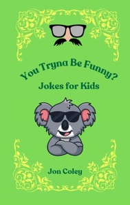 You Tryna Be Funny? Jokes for Kids