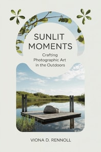 Sunlit Moments: Crafting Photographic Art in the Outdoors