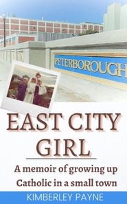 East City Girl - A memoir of growing up Catholic in a small town
