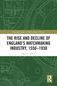 Rise and Decline of England's Watchmaking Industry, 1550-1930