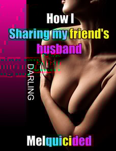 Sharing My Friend's Husband