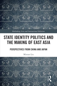 State Identity Politics and the Making of East Asia