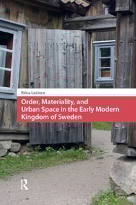 Order, Materiality, and Urban Space in the Early Modern Kingdom of Sweden
