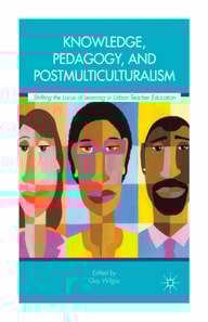 Knowledge, Pedagogy, and Postmulticulturalism
