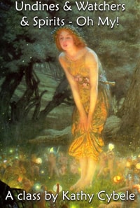 Undines and Watchers and Spirits - Oh My!  (Magickal Class Series - Lecture Notes)