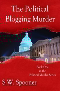 Political Blogging Murder: Book One in the Political Murder Series