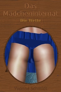 Das Madcheninternat: Die Wette