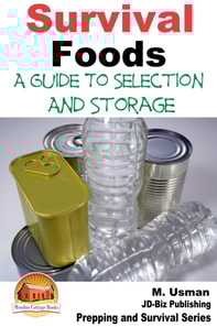 Survival Foods: A Guide To Selection And Storage