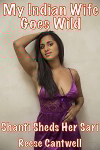 My Indian Wife Goes Wild: Shanti Sheds Her Sari