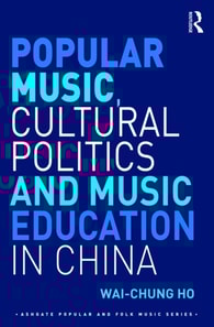 Popular Music, Cultural Politics and Music Education in China